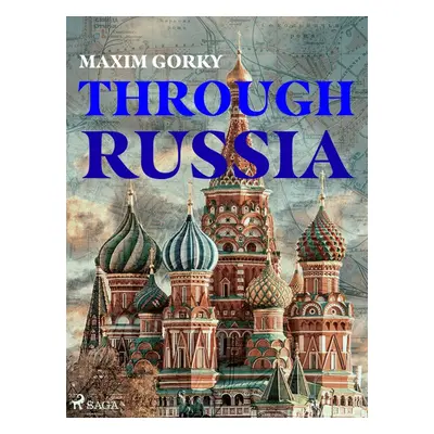 Through Russia - Maxim Gorky