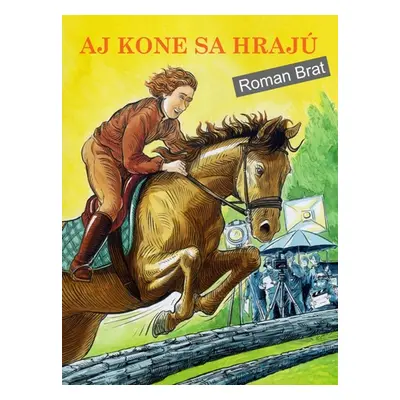 Aj kone sa hrajú - Roman Brat