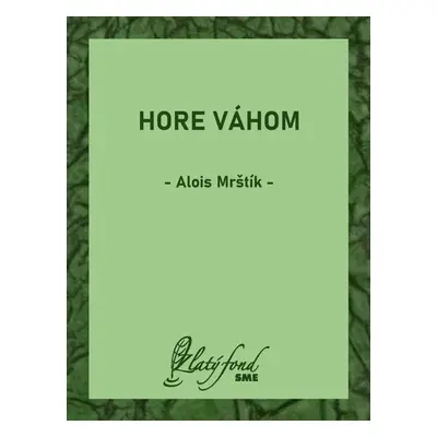 Hore Váhom - Alois Mrštík