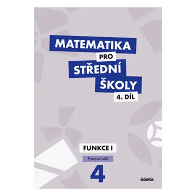 Matematika pro střední školy 4.díl Pracovní sešit - Mgr. M. Králová