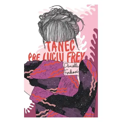 Tanec pre Luciu Frey - Daniella Ferková