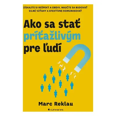 Ako sa stať príťažlivým pre ľudí - Marc Reklau