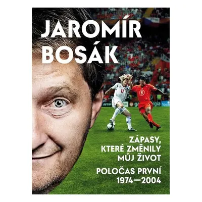 Zápasy, které změnily můj život - Jaromír Bosák