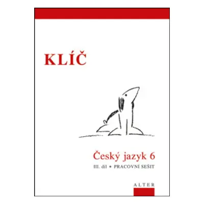 Klíč Český jazyk 6. ročník III. díl Pracovní sešit - Autor Neuveden