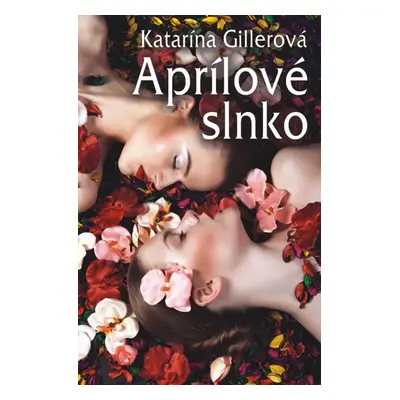 Aprílové slnko - Katarína Gillerová