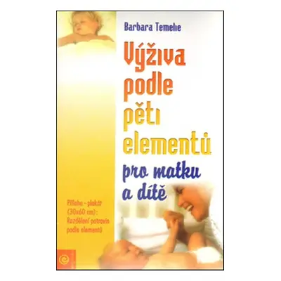 Výživa podle pěti elementů pro matku a dítě - Barbara Temelie