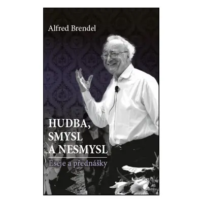 Hudba, smysl a nesmysl - Alfred Brendel