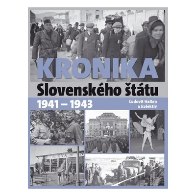 Kronika Slovenského štátu 1941 - 1943 - Ľudovít Hallon