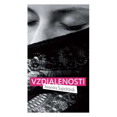 Vzdialenosti - Alexandra Šupolová