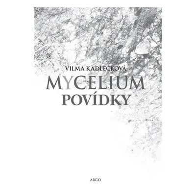 Mycelium - Povídky - Vilma Kadlečková