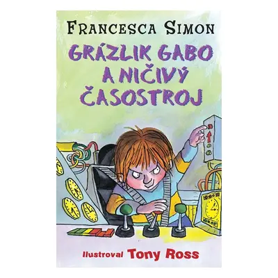 Grázlik Gabo a ničivý časostroj - Francesca Simon