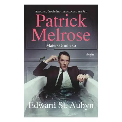 Patrick Melrose: Materské mlieko - Edward St Aubyn