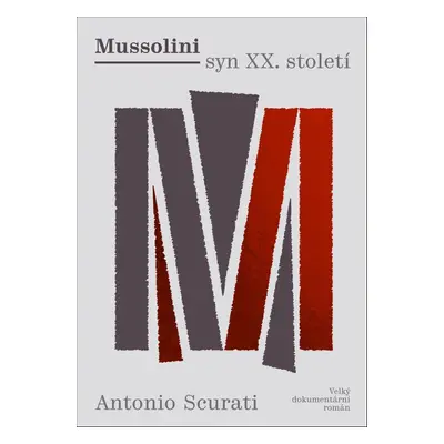 Mussolini syn XX. století - Antonio Scurati