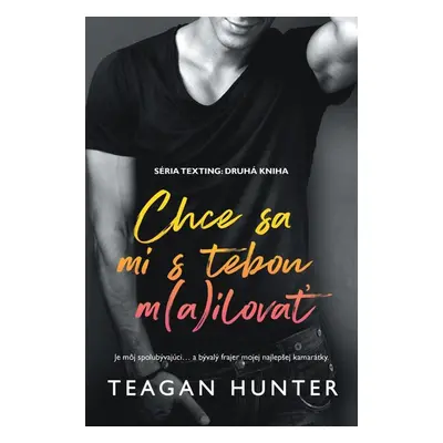 Chce sa mi s tebou m(a)ilovať - Teagan Hunter