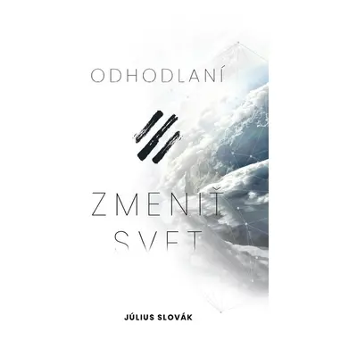 Odhodlaní zmeniť svet - Július Slovák