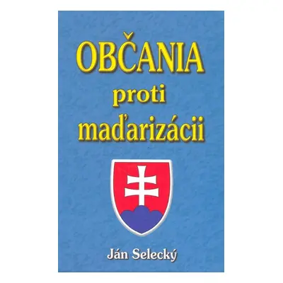 Občania proti maďarizácii - Ján Selecký