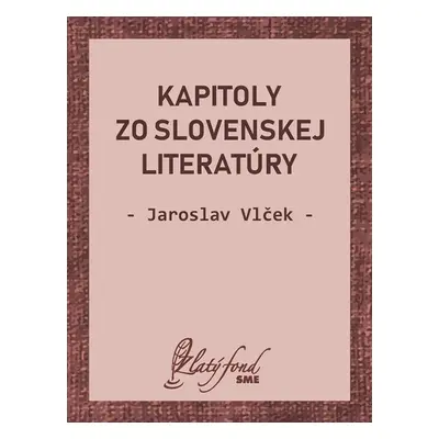 Kapitoly zo slovenskej literatúry - Jaroslav Vlček