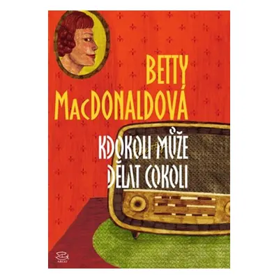 Kdokoli může dělat cokoli - Betty MacDonaldová