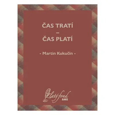 Čas tratí — čas platí - Martin Kukučín