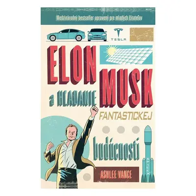 Elon Musk - hľadanie fantastickej budúcnosti - Ashlee Vance