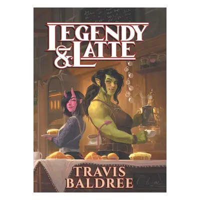 Legendy & Latte - Travis Baldree