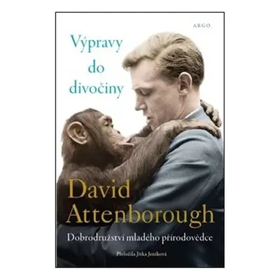 Výpravy do divočiny - David Attenborough Sir