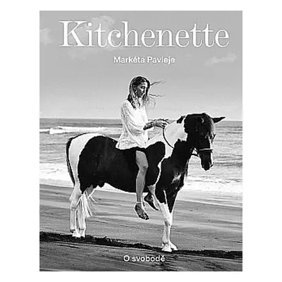 Kitchenette O svobodě - Markéta Pavleje