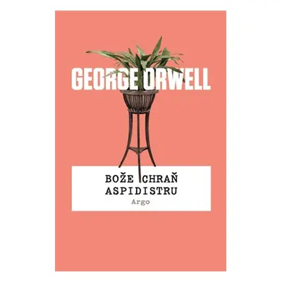 Bože chraň aspidistru - George Orwell