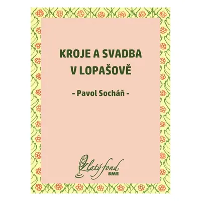 Kroje a svadba v Lopašově - Pavol Socháň