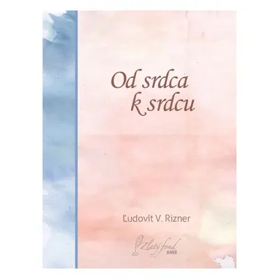 Od srdca k srdcu - Ľudovít V. Rizner