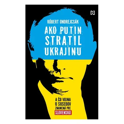 Ako Putin stratil Ukrajinu - Róbert Ondrejcsák