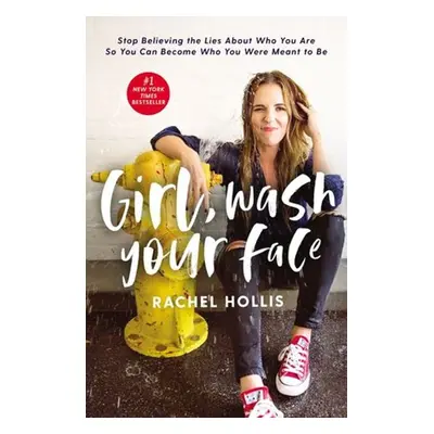 Girl, Wash Your Face - Rachel Hollisová