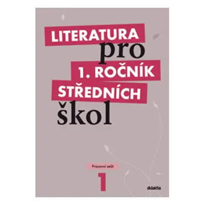 Literatura pro 1. ročník středních škol Pracovní sešit - Renata Bláhová