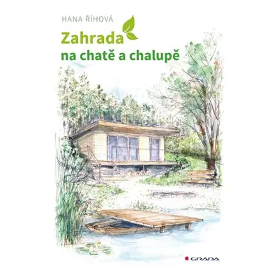 Zahrada na chatě a chalupě - Hana Říhová