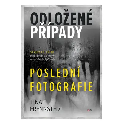 Odložené případy: Poslední fotografie - Tina Frennstedt