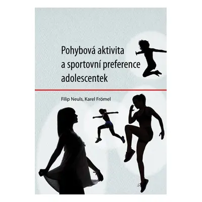 Pohybová aktivita a sportovní preference adolescentek - Karel Frömel