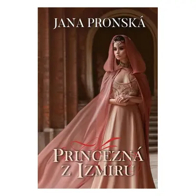 Princezná z Izmiru - Jana Pronská