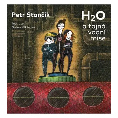 H2O a tajná vodní mise - Petr Stančík