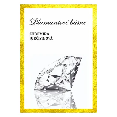 Diamantové básne - Ľubomíra Jurčišinová