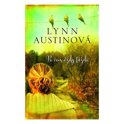 Po čom vždy túžila - Lynn Austin