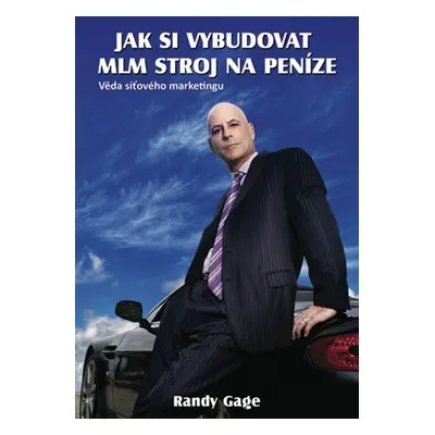 Jak si vybudovat MLM stroj na peníze - Randy Gage