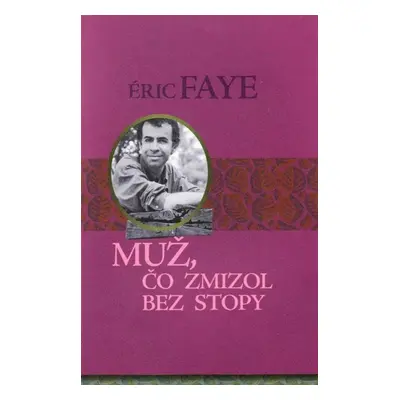 Muž, čo zmizol bez stopy - Éric Faye