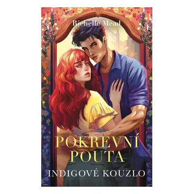 Pokrevní pouta 3 : Indigové kouzlo - Richelle Mead