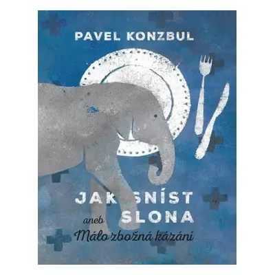 Jak sníst slona - Pavel Konzul