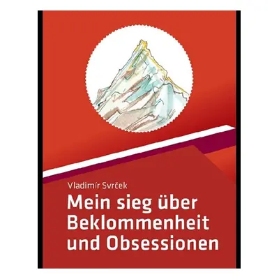 Mein sieg über Beklommenheit und Obsessionen - Vladimír Svrček