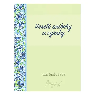 Veselé príbehy a výroky - Jozef Ignác Bajza