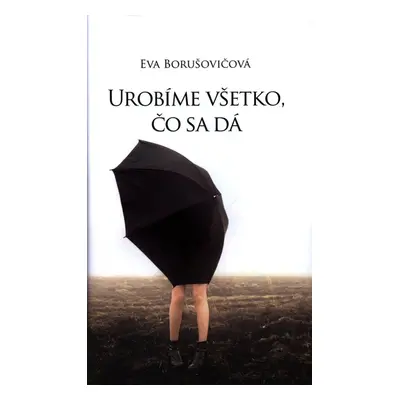 Urobíme všetko, čo sa dá - Eva Borušovičová