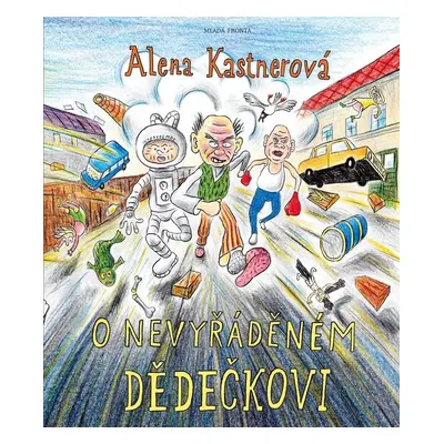 O nevyřáděném dědečkovi - Alena Kastnerová