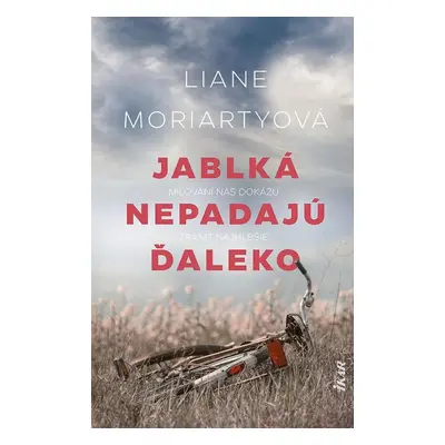 Jablká nepadajú ďaleko - Liane Moriarty