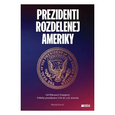 Prezidenti rozdelenej Ameriky - Doc. PhDr. Martin Kovář Ph.D.